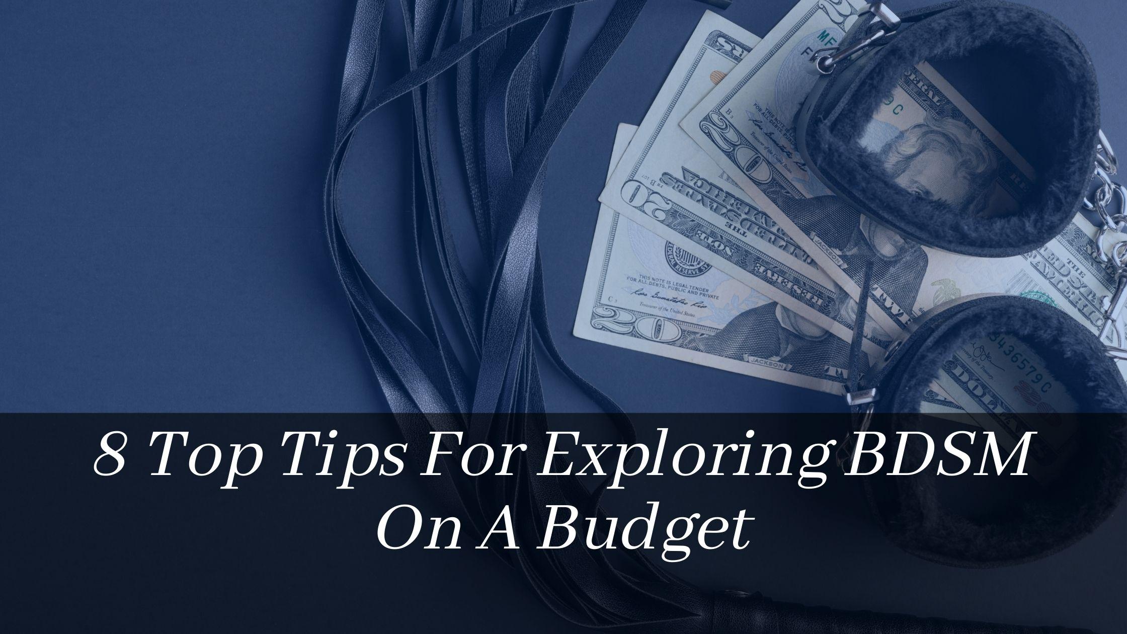 8 Top Tips For Exploring BDSM On A Budget