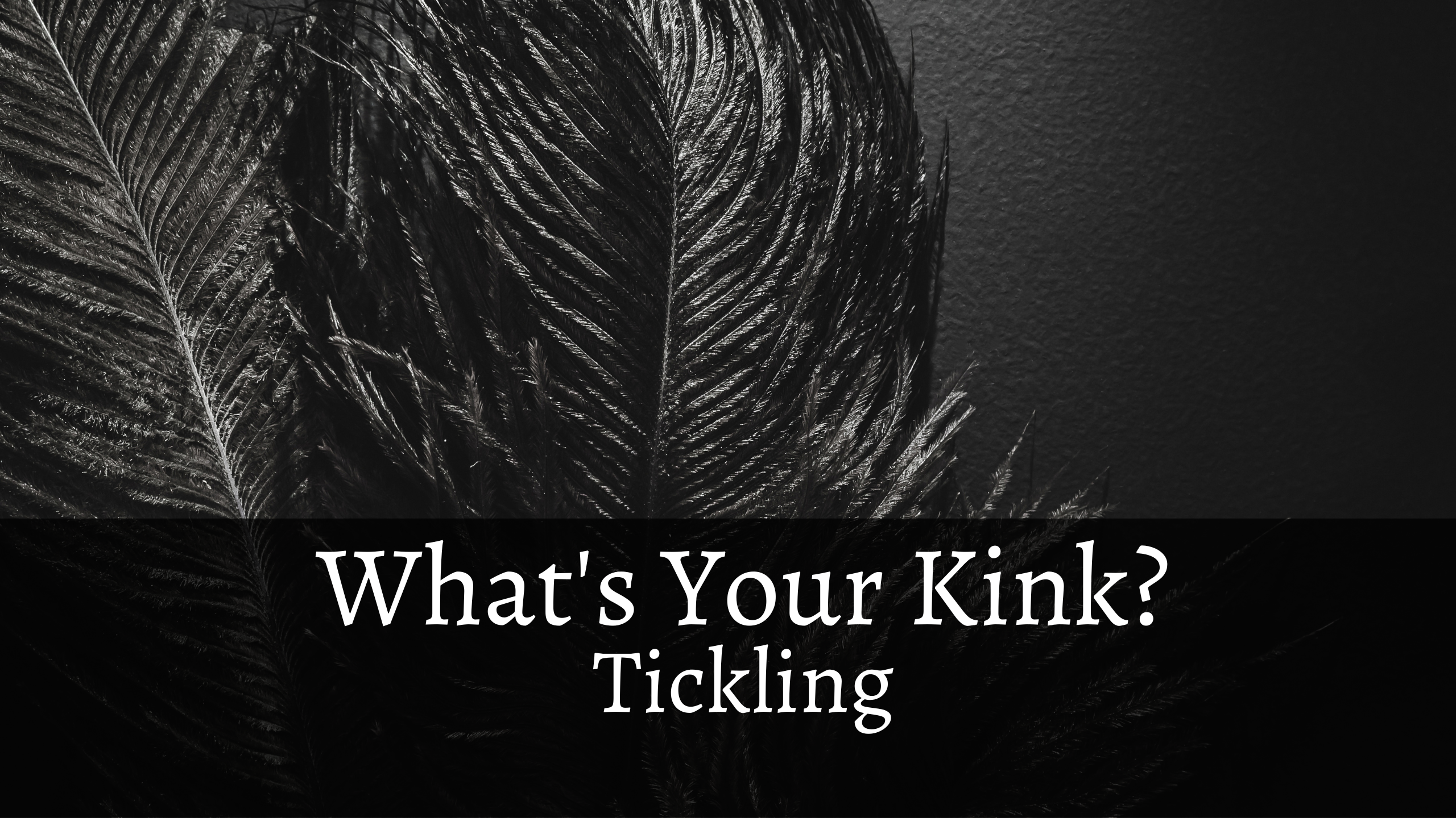 What’s Your Kink? Tickling