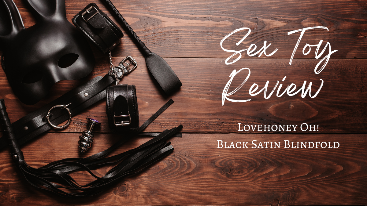 Sex Toy Review: Lovehoney Oh! Satin Blindfold