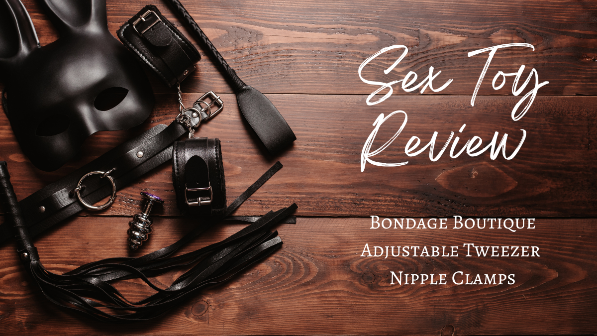 Sex Toy Review: Bondage Boutique Adjustable Tweezer Nipple Clamps