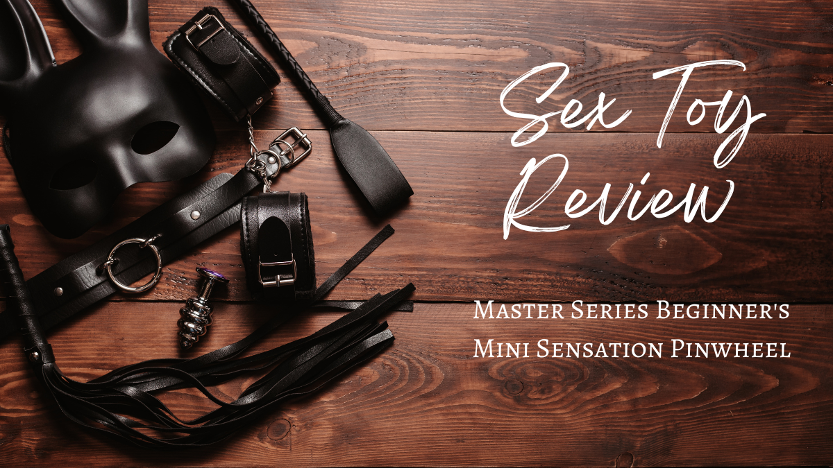 Sex Toy Review: Master Series Beginner’s Mini Sensation Pinwheel