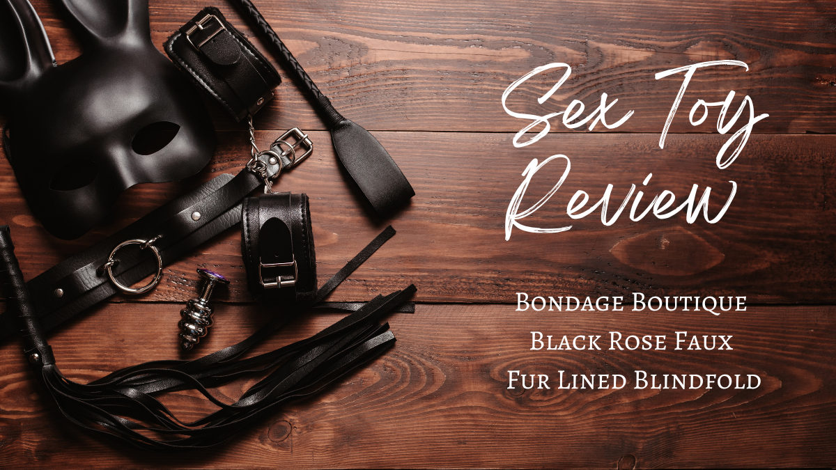 Sex Toy Review: Bondage Boutique Black Rose Faux Fur Lined Blindfold