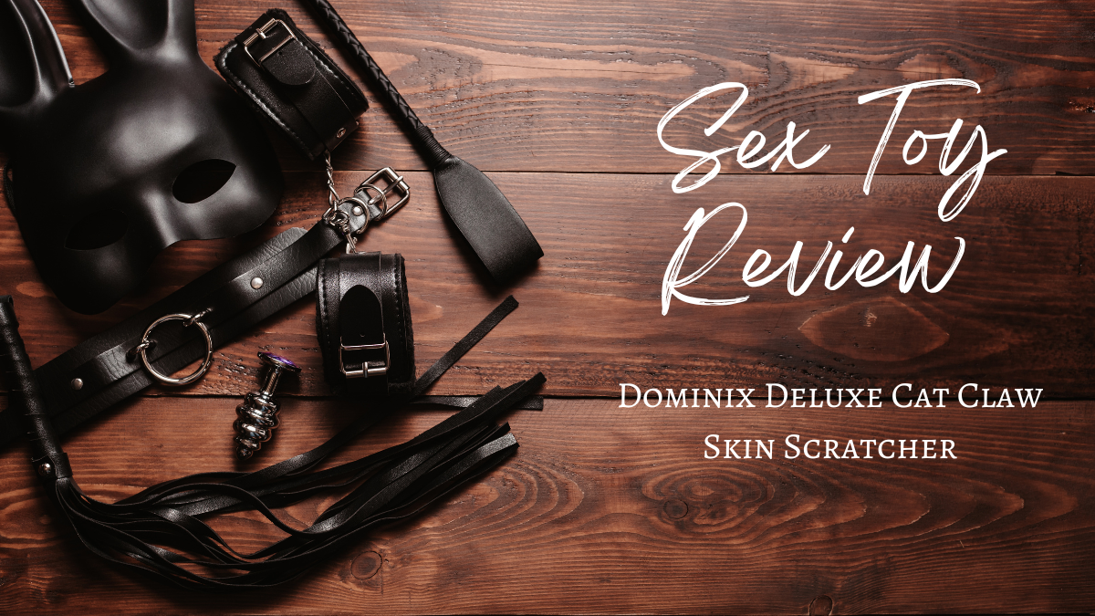 Sex Toy Review: Dominix Deluxe Cat Claw Skin Scratcher