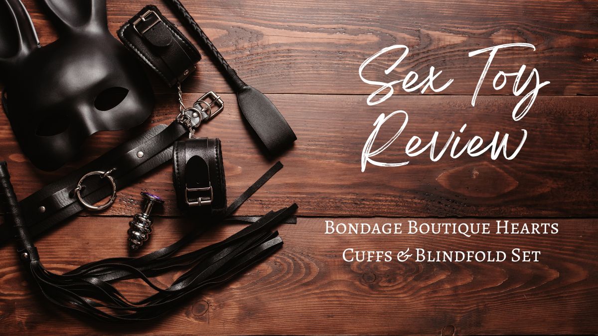 Sex Toy Review: Bondage Boutique Hearts Cuffs & Blindfold Set