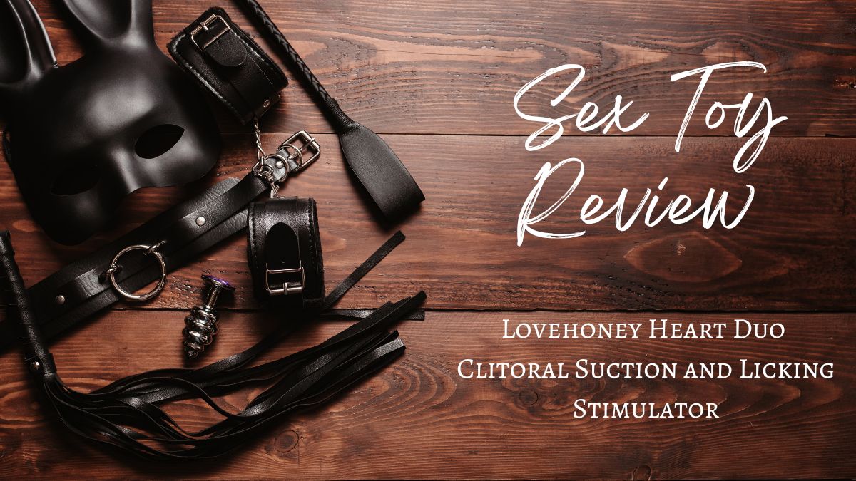 Sex Toy Review: Lovehoney Heart Duo Clitoral Suction and Licking Stimulator