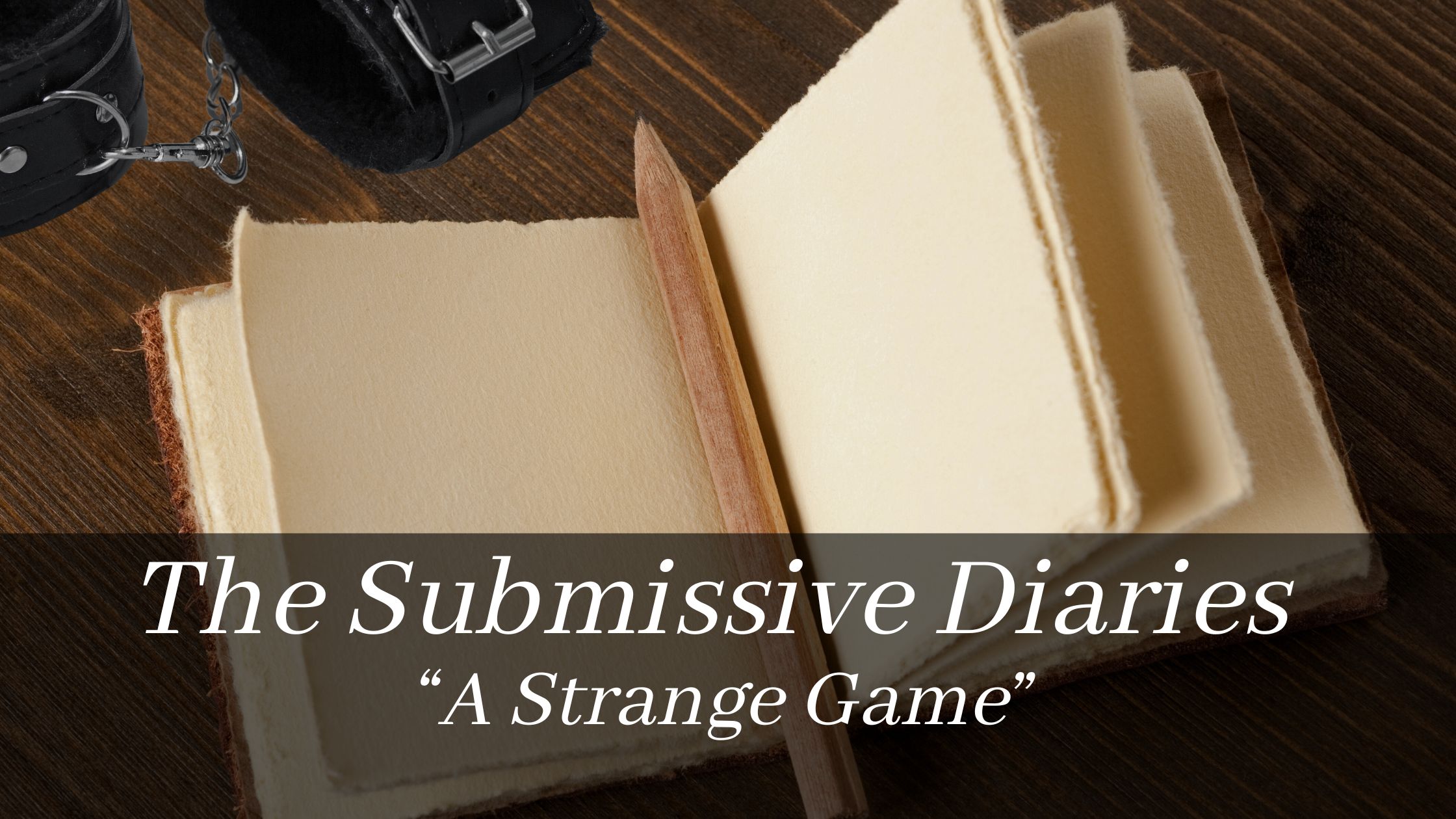 The Submissive Diaries: A Strange Game